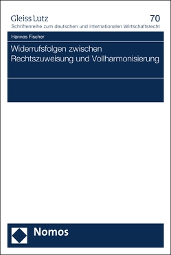 Widerrufsfolgen zwischen Rechtszuweisung und Vollharmonisierung von Fischer,  Hannes