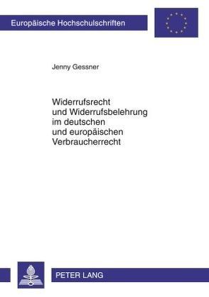 Widerrufsrecht und Widerrufsbelehrung im deutschen und europäischen Verbraucherrecht von Gessner,  Jenny
