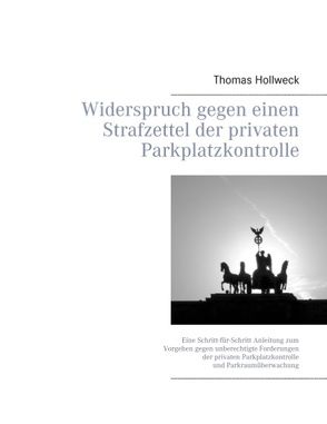 Widerspruch gegen einen Strafzettel der privaten Parkplatzkontrolle von Hollweck,  Thomas