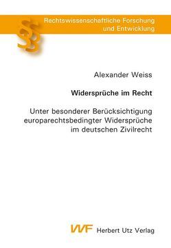 Widersprüche im Recht von Weiß,  Alexander