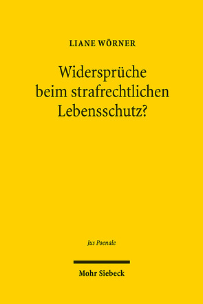 Widersprüche beim strafrechtlichen Lebensschutz? von Wörner,  Liane