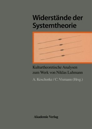Widerstände der Systemtheorie von Koschorke,  Albert, Vismann,  Cornelia