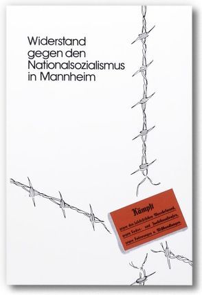Widerstand gegen den Nationalsozialismus in Mannheim von Matthias,  Erich, Weber,  Hermann