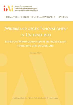 „Widerstand gegen Innovationen“ in Unternehmen von Kley,  Thomas, Kriegesmann,  Bernd