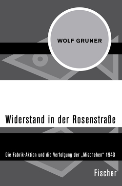 Widerstand in der Rosenstraße von Gruner,  Wolf