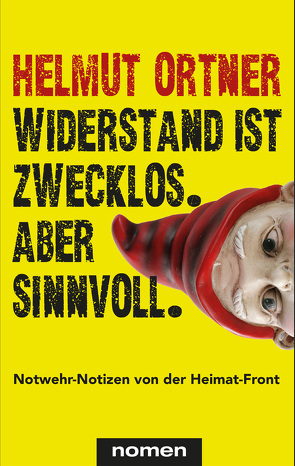 Widerstand ist zwecklos. Aber sinnvoll. von Ortner,  Helmut