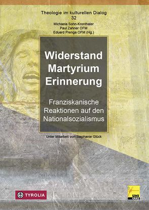 Widerstand – Martyrium – Erinnerung von Glück,  Stephanie, Prenga OFM,  Eduard, Sohn-Kronthaler,  Michaela, Zahner OFM,  Paul