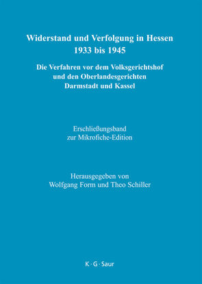 Widerstand und Verfolgung in Hessen 1933 bis 1945 / Erschließungsband zur Mikrofiche-Edition von Brandes,  Karin, Form,  Wolfgang, Schiller,  Theo