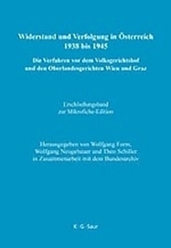 Widerstand und Verfolgung in Österreich 1938 bis 1945 / Erschließungsband zur Mikrofiche-Edition von Form,  Wolfgang, Neugebauer,  Wolfgang, Schiller,  Theo