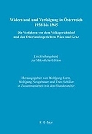 Widerstand und Verfolgung in Österreich 1938 bis 1945 / Erschließungsband zur Mikrofiche-Edition von Form,  Wolfgang, Neugebauer,  Wolfgang, Schiller,  Theo