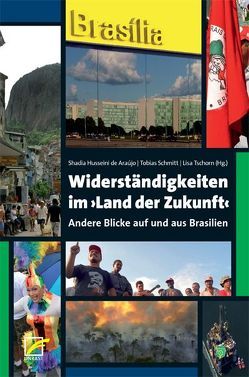 Widerständigkeiten im ›Land der Zukunft‹ von Husseini de Araújo,  Shadia, Schmitt,  Tobias, Tschorn,  Lisa