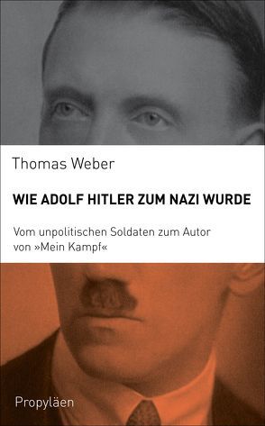 Wie Adolf Hitler zum Nazi wurde von Schlatterer,  Heike, Siber,  Karl Heinz, Weber,  Thomas