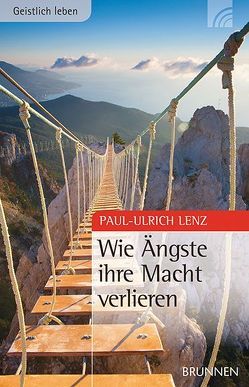 Wie Ängste ihre Macht verlieren von Lenz,  Paul-Ulrich