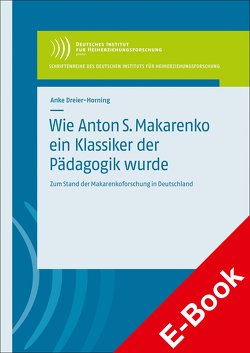 Wie Anton S. Makarenko ein Klassiker der Pädagogik wurde von Dreier-Horning,  Anke