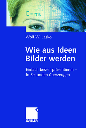 Wie aus Ideen Bilder werden von Lasko,  Wolf W.
