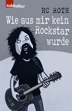 Wie aus mir kein Rockstar wurde von Roth,  HC