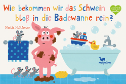 Wie bekommen wir das Schwein bloß in die Badewanne rein? von Holtfreter,  Nastja