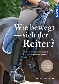 Wie bewegt sich der Reiter? von Meyners,  Eckart