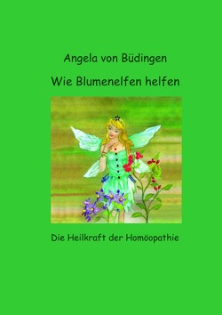 Wie Blumenelfen helfen von von Büdingen,  Angela