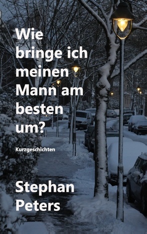 Wie bringe ich meinen Mann am besten um? von Peters,  Stephan