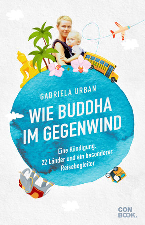 Wie Buddha im Gegenwind von Urban,  Gabriela