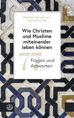 Wie Christen und Muslime miteinander leben können von Duncker,  Gerhard, Hempelmann,  Reinhard
