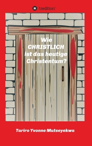 Wie christlich ist das heutige Christentum? von Mutseyekwa,  Tariro Yvonne