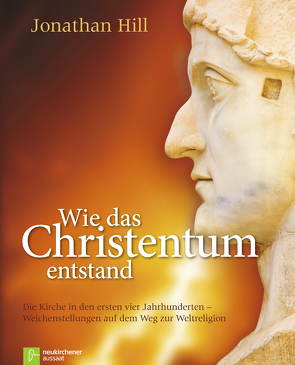 Wie das Christentum entstand von Günter,  Wolfgang, Hill,  Jonathan