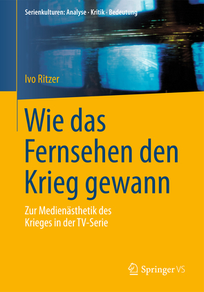 Wie das Fernsehen den Krieg gewann von Ritzer,  Ivo