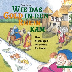 Wie das Gold in den Rhein kam von Henke,  Petra