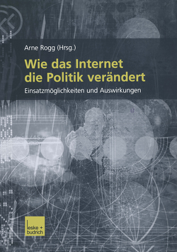 Wie das Internet die Politik verändert von Rogg,  Arno