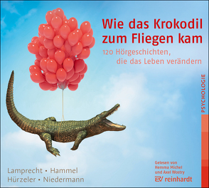 Wie das Krokodil zum Fliegen kam (Hörbuch) von Hammel,  Stefan, Hürzeler,  Adrian, Lamprecht,  Katharina, Michel,  Hemma, Niedermann,  Martin, Wostry,  Axel