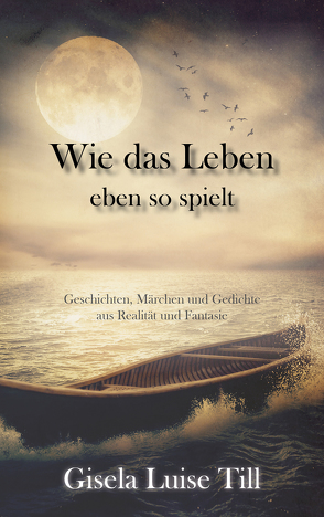 Wie das Leben eben so spielt von Till,  Gisela Luise