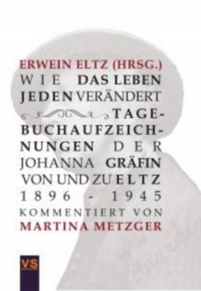 Wie das Leben jeden verändert von Graf v.u.z. Eltz,  Dr. Erwein, Metzger,  Dr. Martina