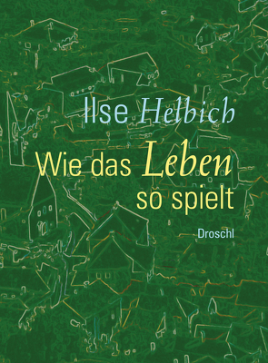 Wie das Leben so spielt von Helbich,  Ilse