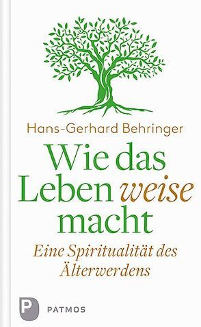 Wie das Leben weise macht von Behringer,  Hans-Gerhard