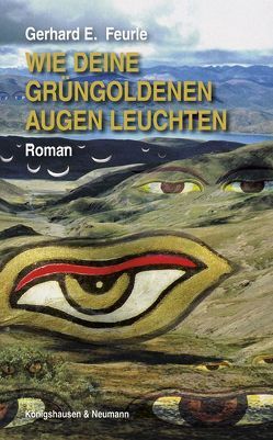 Wie deine grüngoldenen Augen leuchten von Feurle,  Gerhard E.