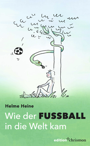 Wie der Fußball in die Welt kam von Heine,  Helme