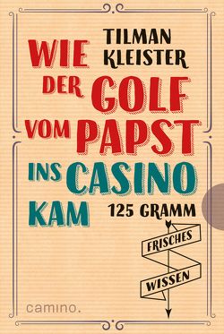 Wie der Golf vom Papst ins Casino kam von Kleister,  Tilman