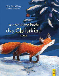 Wie der kleine Fuchs das Christkind sucht von Dailleux,  Florence, Motschiunig,  Ulrike