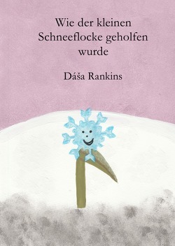 Wie der kleinen Schneeflocke geholfen wurde von Rankins,  Dáša