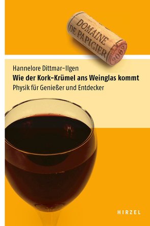 Wie der Kork-Krümel ans Weinglas kommt von Dittmar-Ilgen,  Hannelore