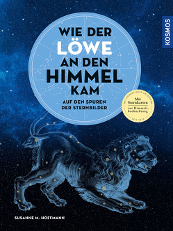 Wie der Löwe an den Himmel kam von Hoffmann,  Susanne M.