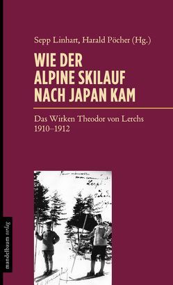 Wie der Skilauf nach Japan kam von Linhart,  Sepp, Pöcher,  Harald