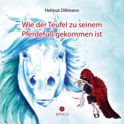 Wie der Teufel zu seinem Pferdefuß gekommen ist von Dillmann,  Helmut