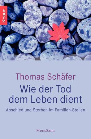 Wie der Tod dem Leben dient von Schaefer,  Thomas