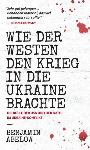 Wie der Westen den Krieg in die Ukraine Brachte von Abelow,  Benjamin