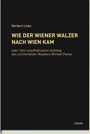 Wie der Wiener Walzer nach Wien kam von Linke,  Norbert