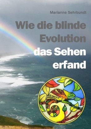 Wie die blinde Evolution das Sehen erfand von Sehrbundt,  Marianne
