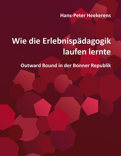 Wie die Erlebnispädagogik laufen lernte von Hans-Peter,  Heekerens